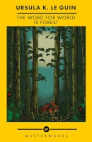 The Word for World is Forest: The Best of the SF Masterworks 