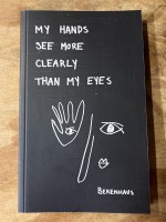 My Hands See More Clearly Than My Eyes