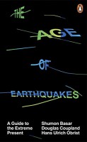 The Age of Earthquakes. A Guide to the Extreme Present