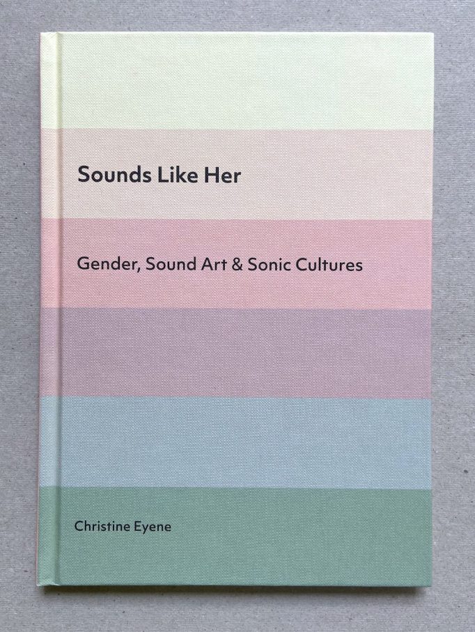 sounds-like-her-gender-sound-art-and-sonic-cultures-christine-eyene-beam-editions-9781916275904-1_1