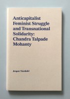 Anticapitalist Feminist Struggle and Transnational Solidarity: Chandra Talpade Mohanty